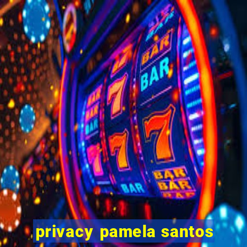 privacy pamela santos